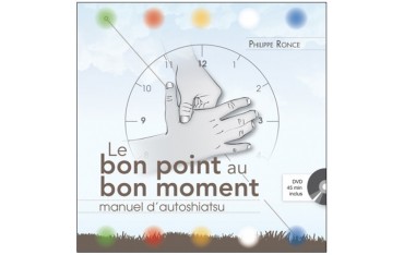 Le bon point au bon moment, manuel d'autoshiatsu (+dvd) - Ronce