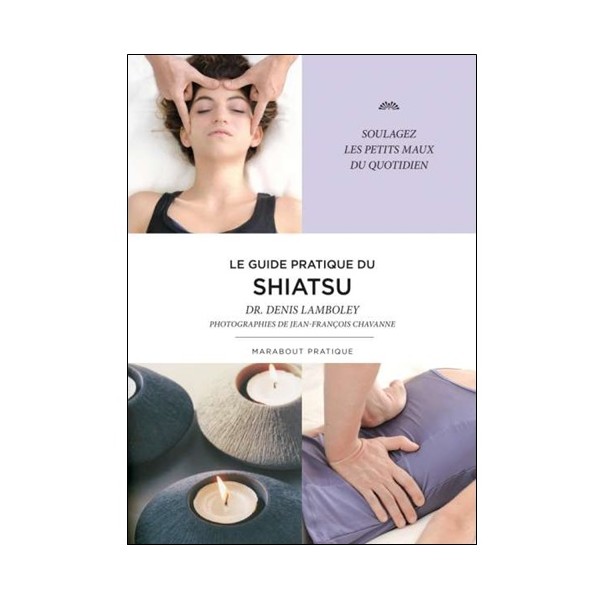 Le guide pratique du Shiatsu - D Lamboley