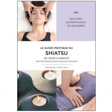 Le guide pratique du Shiatsu - D Lamboley