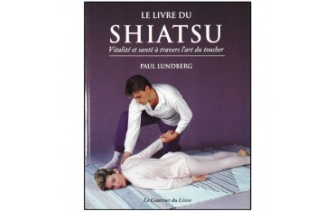 Le livre du Shiatsu - Paul Lundberg