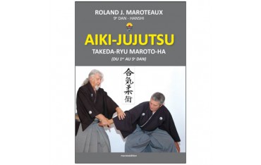Aiki-Jujutsu Takeda-Ryu Maroto-Ha (1er au 5eme dan) - Maroteaux